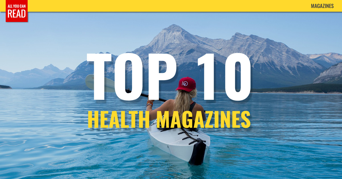 Top 10 Health Magazines Health, Psychology Today, Men's Health, Cooking Light and more