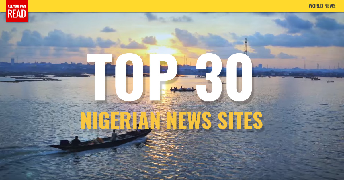 Top 30 Nigerian Newspapers & News Media - Abuja News - AllYouCanRead.com