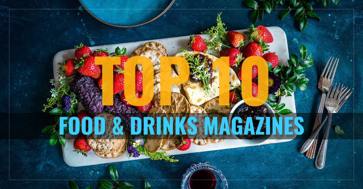
 Top 10 Food & Drinks Magazines
