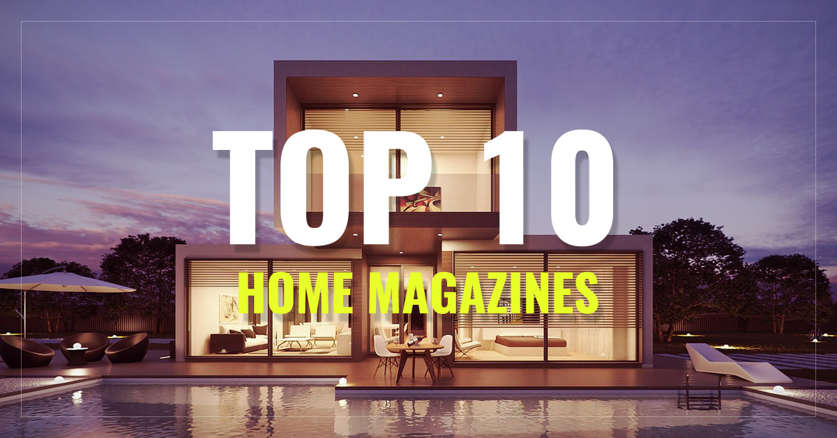 
 Top 10 Home Magazines
