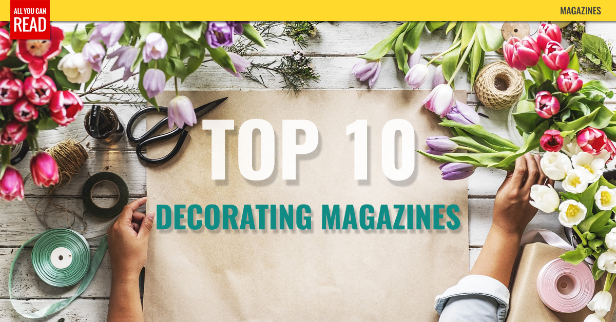 Top 10 Decorating Magazines - Real Simple, Better Homes & Gardens