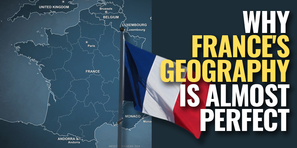 Why France's Geography is Almost Perfect - AllYouCanRead.com